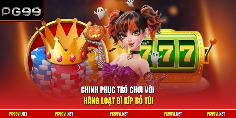 Chinh phục trò chơi với hàng loạt bí kíp bỏ túi