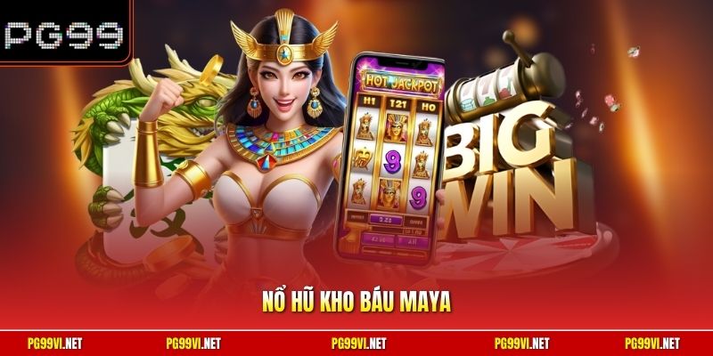 Nổ hũ kho báu Maya