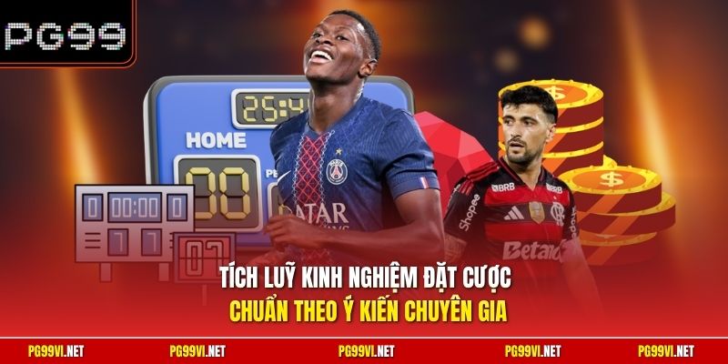 Tích luỹ kinh nghiệm đặt cược chuẩn theo ý kiến chuyên gia