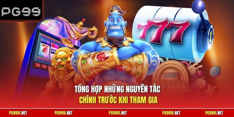 Tổng hợp những nguyên tắc chính trước khi tham gia